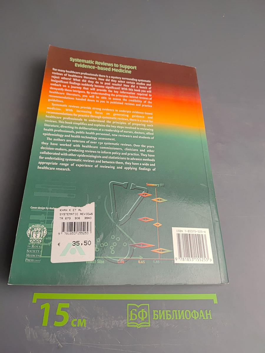 Systematic Reviews to Support Evidence-based Medicine: How to review and apply findings of healthcare research