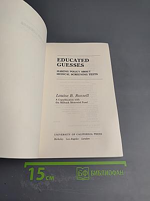 Educated Guesses: Making Policy about Medical Screening Tests