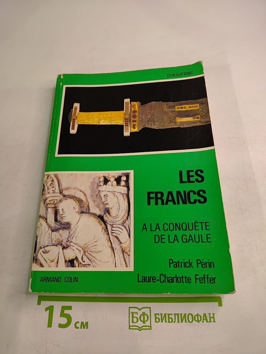 Les francs a la conquête de la gaule. tome 1