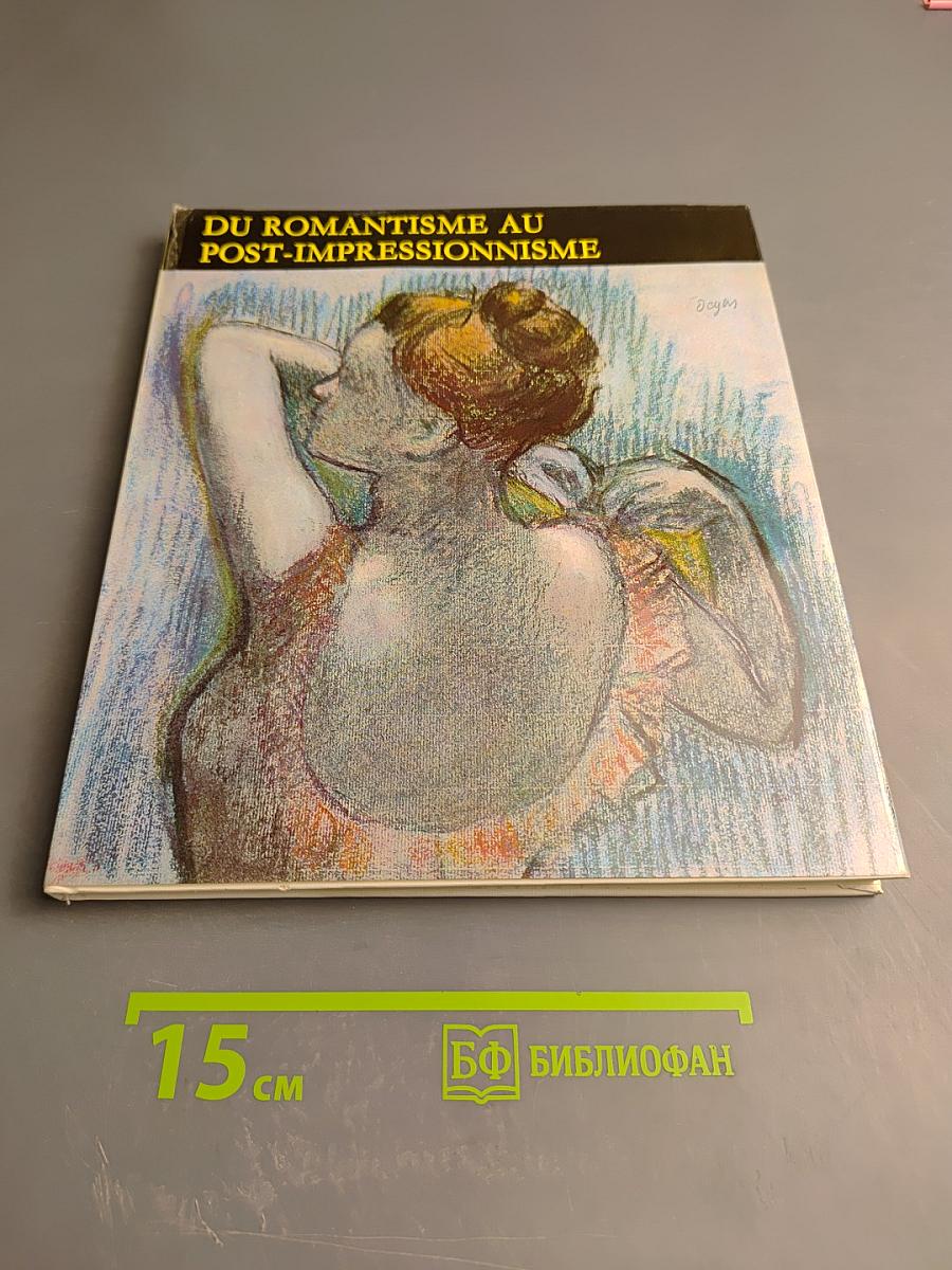 Du Romantisme au Post-Impressionnisme