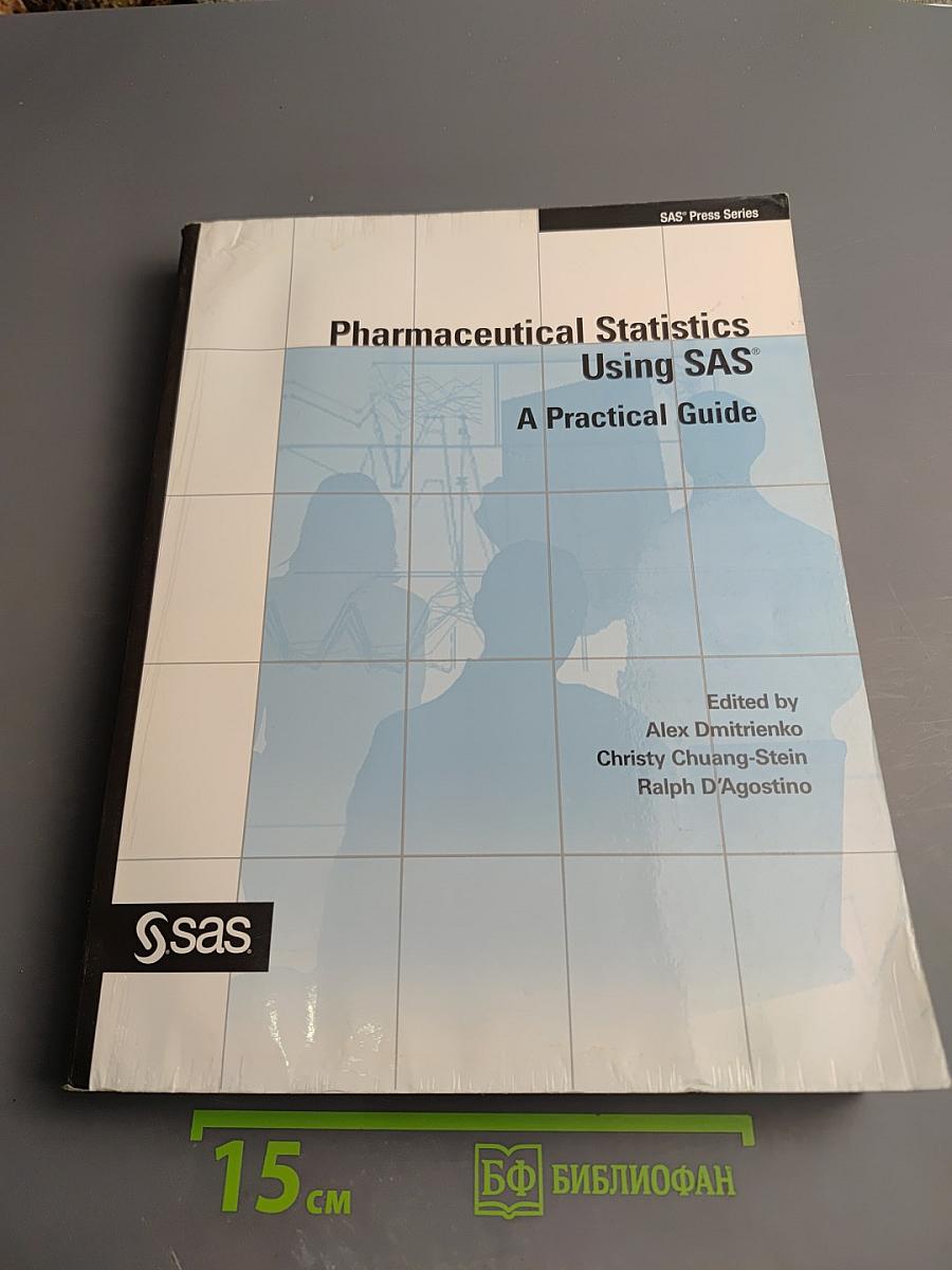 Pharmaceutical Statistics Using SAS: A Practical Guide