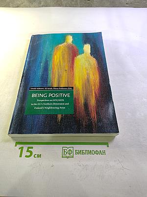 Being Positive: Perspectives on HIV/AIDS in the EU's Northern Dimension and Finland's Neighbouring Areas