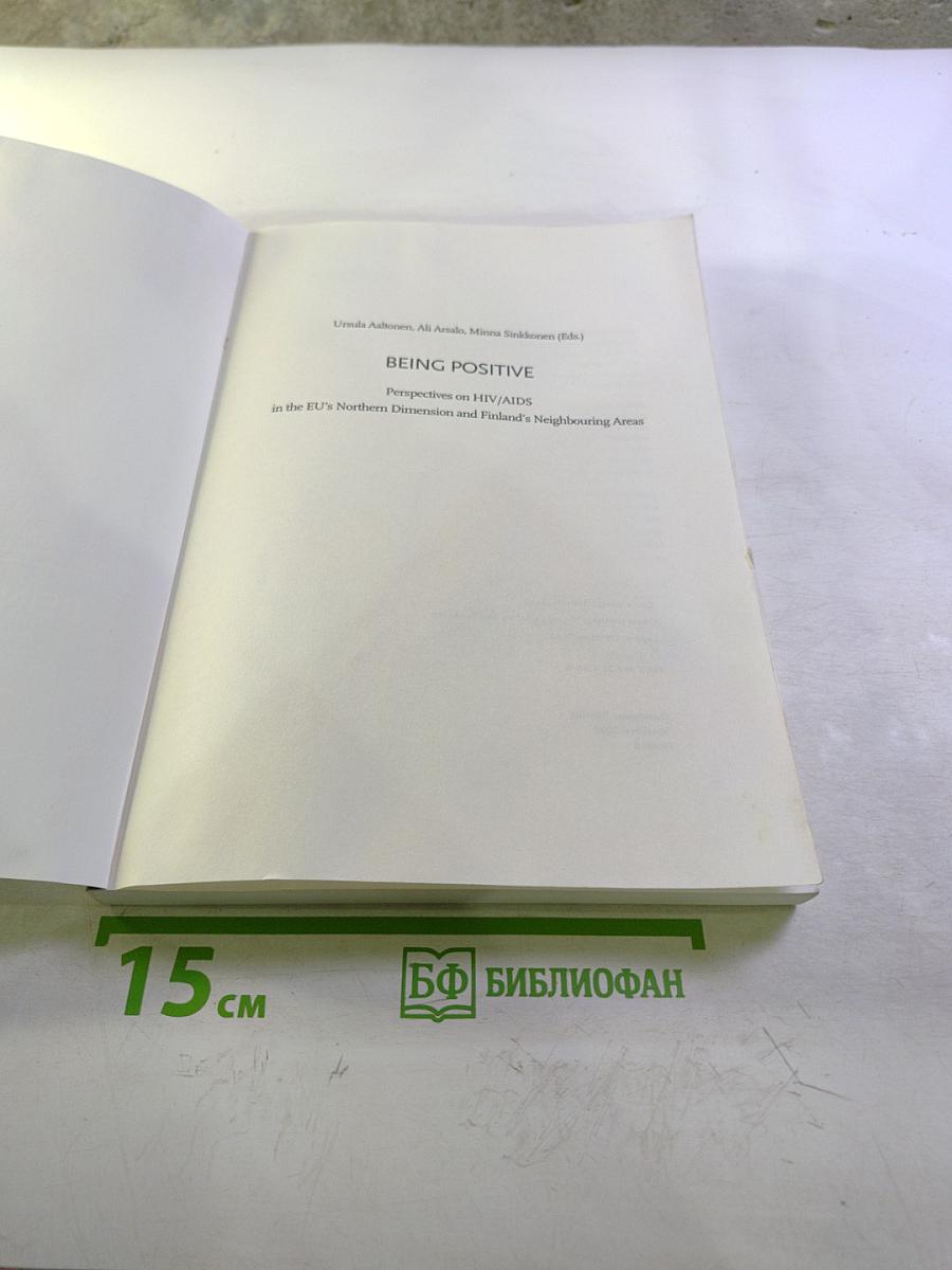 Being Positive: Perspectives on HIV/AIDS in the EU's Northern Dimension and Finland's Neighbouring Areas