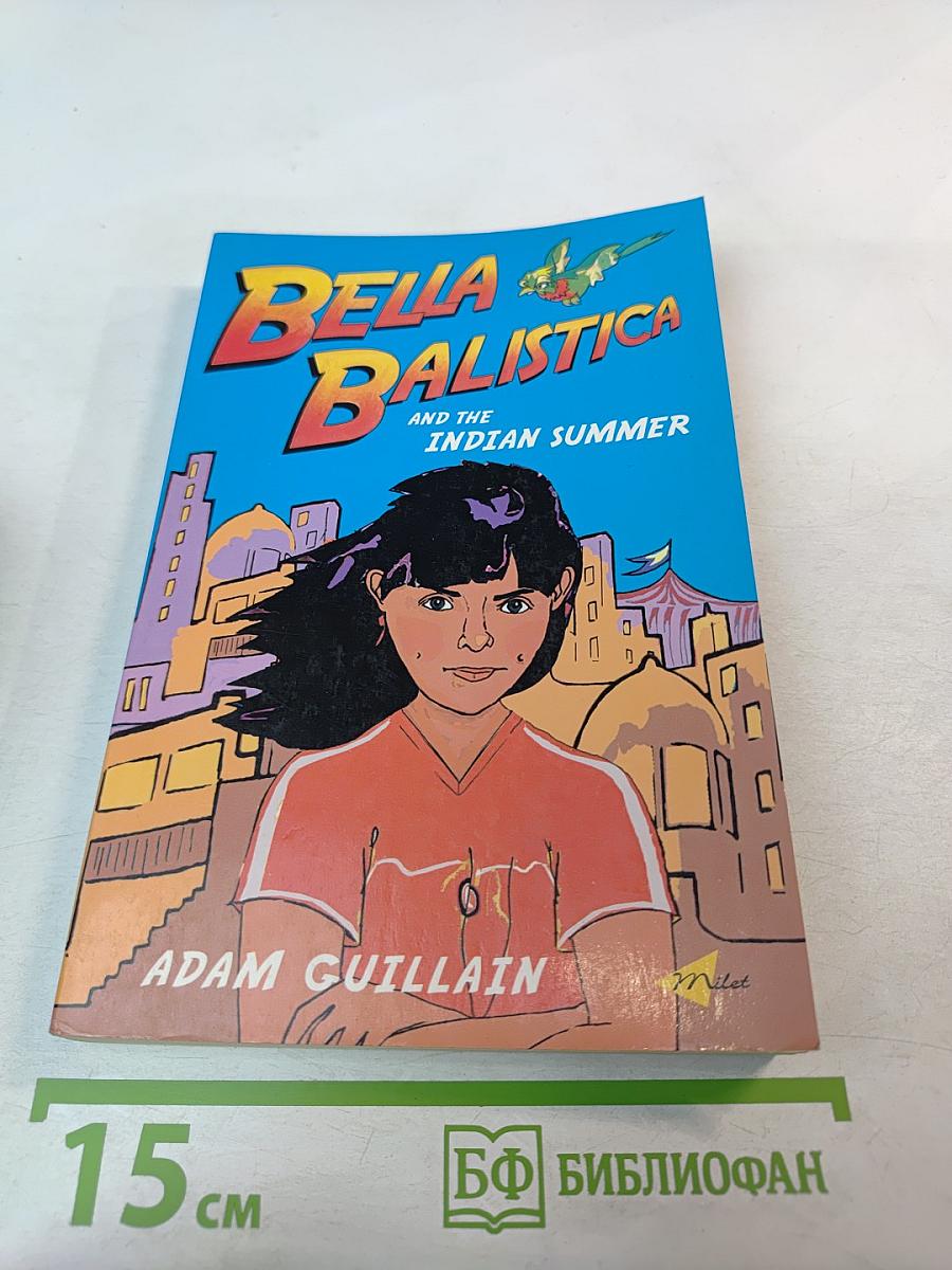 Bella Ballistica and the Indian Summer