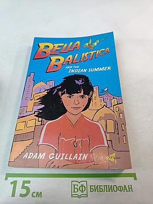 Bella Ballistica and the Indian Summer