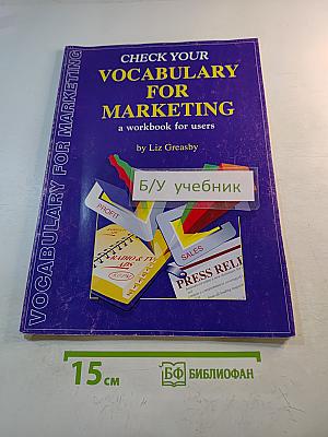 Check Your Vocabulary for Marketing: A Workbook for Users