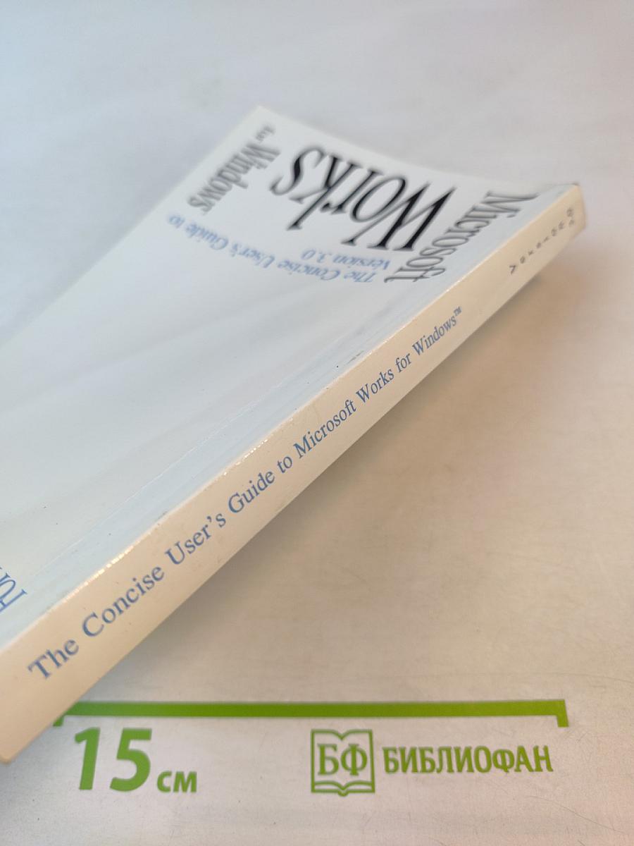 The Concise User's Guide to Microsoft Works Version 3.0 for Windows