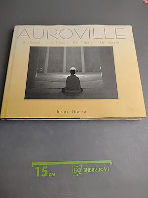 Auroville: A Dream Un Rêve Ein Traum Un Sogno