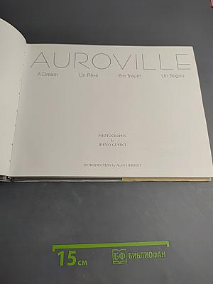 Auroville: A Dream Un Rêve Ein Traum Un Sogno