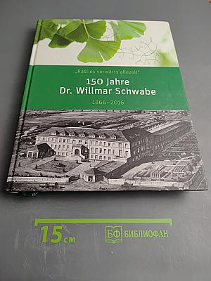 150 Jahre Dr. Willmar Schwabe 1866-2016
